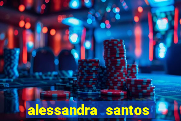 alessandra santos pregadora biografia